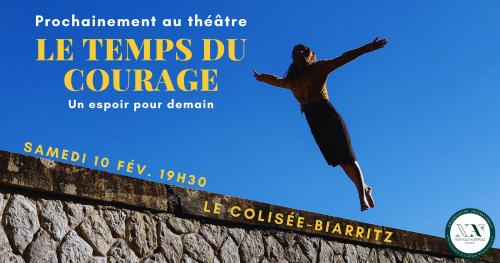 THEATRE : LE TEMPS DU COURAGE - un message d'espoir pour le futur