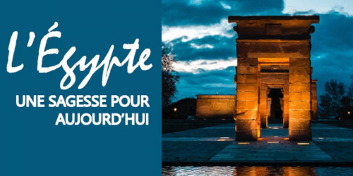 Conférence - L’Egypte une sagesse pour aujourd’hui