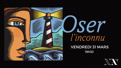 CONFERENCE : Oser l'inconnu