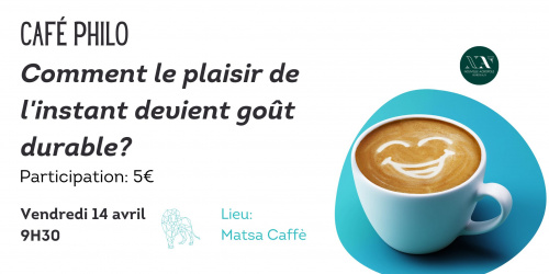 CAFE PHILO: Comment le plaisir de l’instant devient le goût durable?