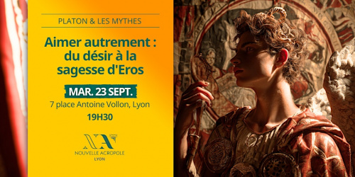Conférence - Platon & les mythes : du désir à la Sagesse d'Eros