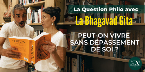 La Question Philo… avec La Bhagavad Gita.  Peut-on vivre sans dépassement de soi ?