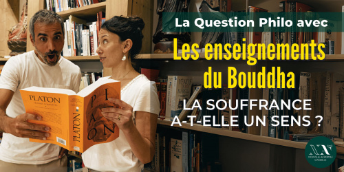 La Question Philo… avec les enseignements du Bouddha. La souffrance a-t-elle un sens ?